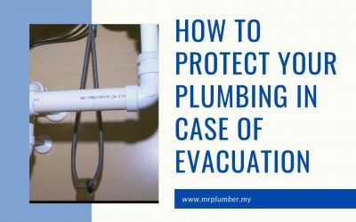 How to Protect Your Plumbing in Case of Evacuation in Puchong – [ Jan 2022 ]