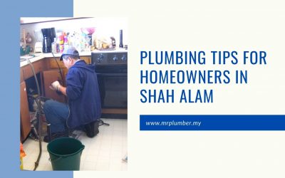 Plumbing Tips for Homeowners in Shah Alam