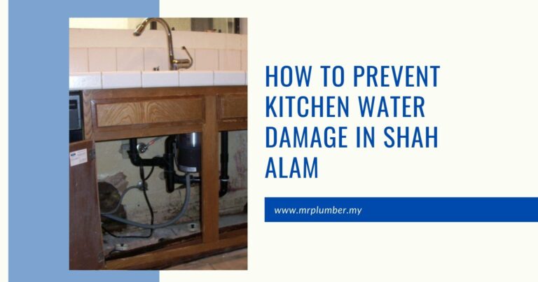 How to Prevent Kitchen Water Damage in Shah Alam