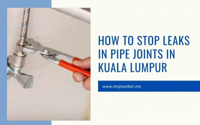 How to Stop Leaks in Pipe Joints in Kuala Lumpur