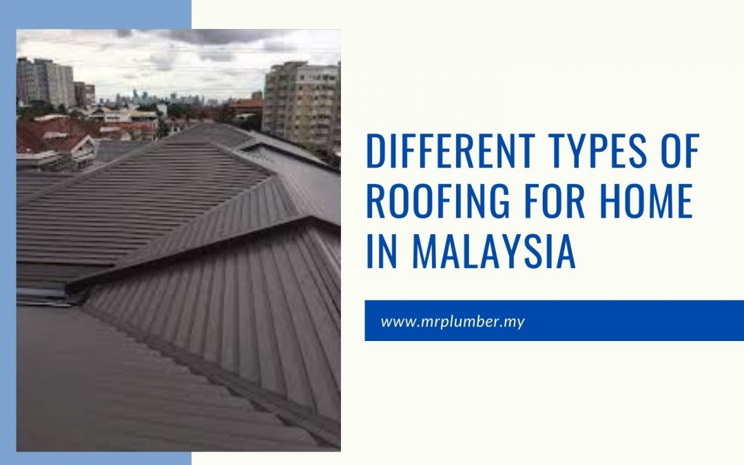 Different Types Of Roofing For Home in Malaysia