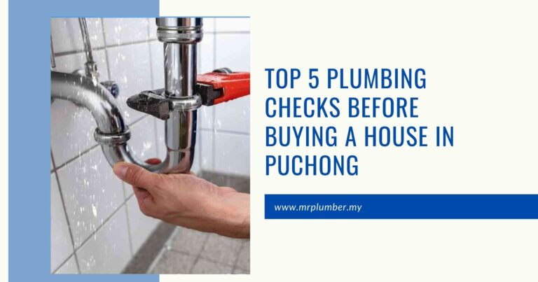 Top 5 Plumbing Checks Before Buying a House in Puchong
