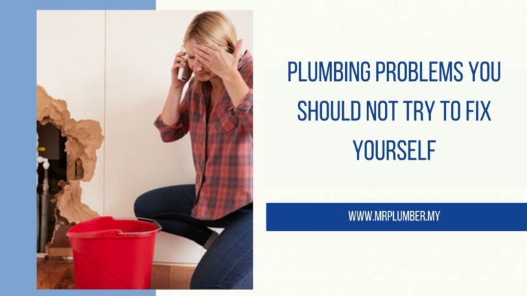 Plumbing Problems You Should Not Try To Fix Yourself