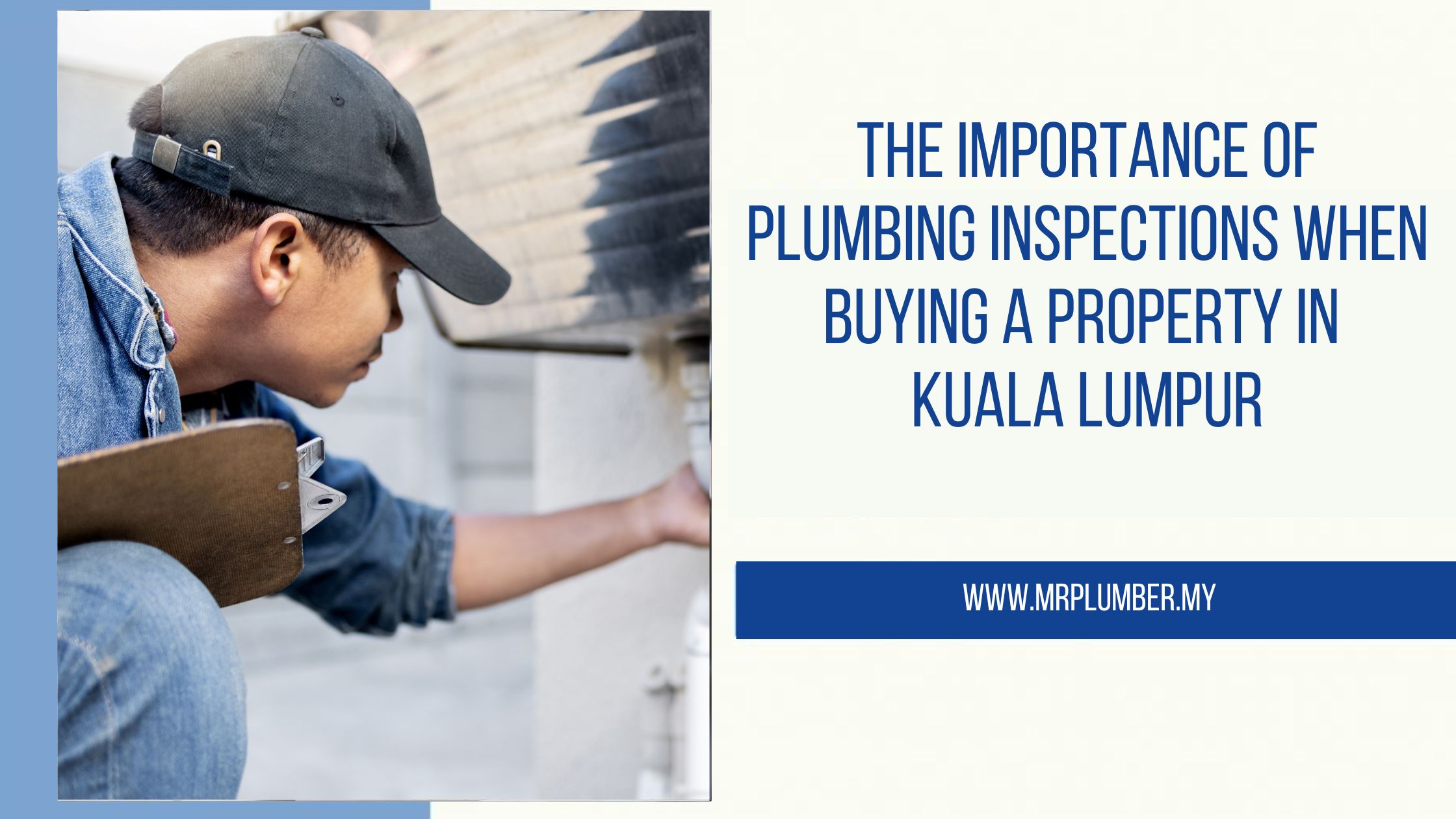 The Importance of Plumbing Inspections When Buying a Property in Kuala Lumpur